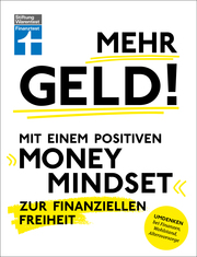 Mehr Geld! Mit einem positiven Money Mindset zur finanziellen Freiheit - Cover