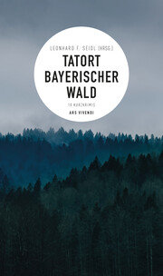 Tatort Bayerischer Wald (E-Book)