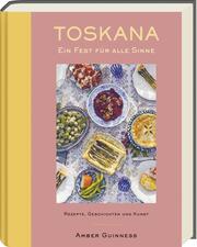 Toskana - Ein Fest für alle Sinne