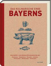 Das kulinarische Erbe Bayerns (Neuauflage) - Cover