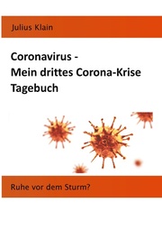 Coronavirus - Mein drittes Corona-Krise Tagebuch
