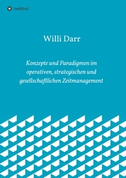 Konzepte und Paradigmen im operativen, strategischen und gesellschaftlichen Zeitmanagement