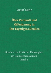 Über Vernunft und Offenbarung in Ibn Taymiyyas Denken