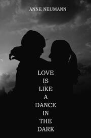 Love is like a dance in the dark