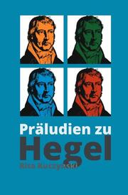 Präludien zu Hegel