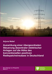 Auswirkung einer übergeordneten Steuerung dezentraler elektrischer Anlagen auf die Höhe des konventionellen positiven Redispatcheinsatzes in Deutschland