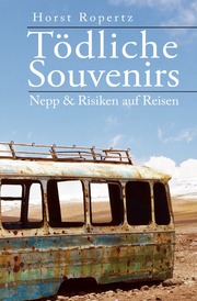 Tödliche Souvenirs. Nepp & Risiken auf Reisen - Cover
