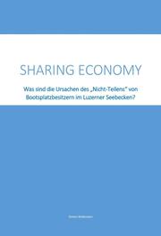 Sharing Economy - Was sind die Ursachen des 'Nicht-Teilens' von Bootsplatzbesitzern im Luzerner Seebecken?