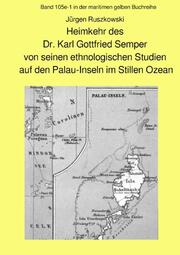Heimkehr des Dr. Karl Gottfried Semper von seinen ethnologischen Studien auf den Palau-Inseln im Stillen Ozean