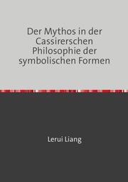Der Mythos in der Cassirerschen Philosophie der symbolischen Formen