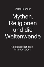 Mythen, Religionen und die Weltenwende