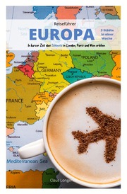 Reiseführer Europa - 3 Städte in einer Woche - 1