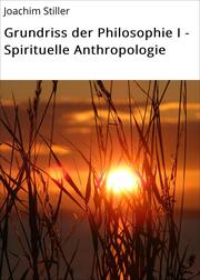 Grundriss der Philosophie I - Spirituelle Anthropologie - Cover