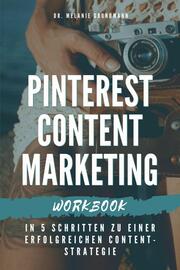 Pinterest Content Marketing Workbook. In 5 Schritten zu einer erfolgreichen Content-Strategie