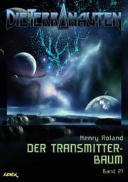 DIE TERRANAUTEN, Band 27: DER TRANSMITTER-BAUM