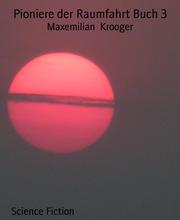 Pioniere der Raumfahrt Buch 3 - Cover