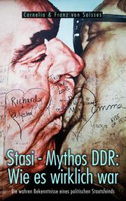 Stasi - Mythos DDR: Wie es wirklich war