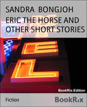ERIC THE HORSE AND OTHER SHORT STORIES