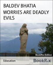 WORRIES ARE DEADLY EVILS