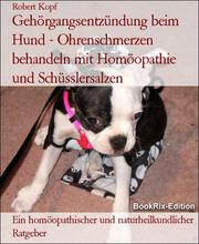 Gehörgangsentzündung beim Hund - Ohrenschmerzen behandeln mit Homöopathie und Schüsslersalzen