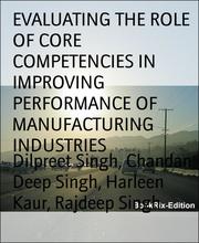 EVALUATING THE ROLE OF CORE COMPETENCIES IN IMPROVING PERFORMANCE OF MANUFACTURING INDUSTRIES - Cover
