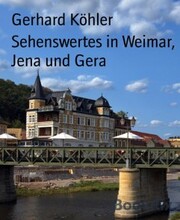 Sehenswertes in Weimar, Jena und Gera
