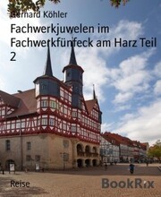 Fachwerkjuwelen im Fachwerkfünfeck am Harz Teil 2