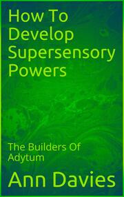 How To Develop Supersensory Powers