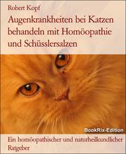 Augenkrankheiten bei Katzen behandeln mit Homöopathie und Schüsslersalzen - Cover