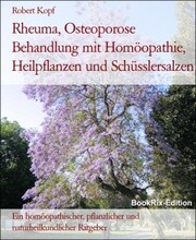 Rheuma, Osteoporose Behandlung mit Homöopathie, Heilpflanzen und Schüsslersalzen - Cover