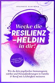 Resilienz: Wecke die Resilienz-Heldin in dir!