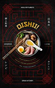 Oishii! - Japanische Küche: Traditionelle Rezepte aus dem Land der aufgehenden Sonne