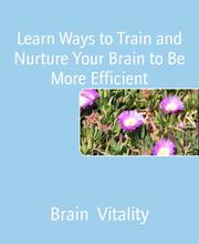 Learn Ways to Train and Nurture Your Brain to Be More Efficient