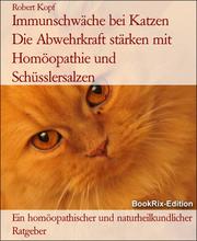 Immunschwäche bei Katzen Die Abwehrkraft stärken mit Homöopathie und Schüsslersalzen - Cover