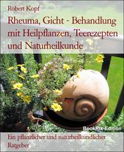 Rheuma, Gicht - Behandlung mit Heilpflanzen, Teerezepten und Naturheilkunde - Cover