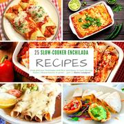25 Slow-Cooker Enchilada Recipes - part 1