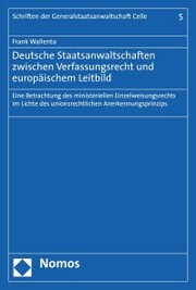 Deutsche Staatsanwaltschaften zwischen Verfassungsrecht und europäischem Leitbild