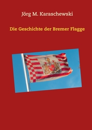 Die Geschichte der Bremer Flagge - Cover