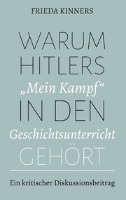Warum Hitlers 'Mein Kampf' in den Geschichtsunterricht gehört
