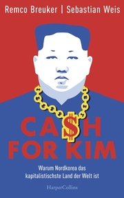 Cash for Kim - Warum Nordkorea das kapitalistischste Land der Welt ist - Cover