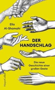 Der Handschlag. Die neue Geschichte einer großen Geste