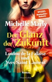Der Glanz der Zukunft. Loulou de la Falaise und Yves Saint Laurent - Cover