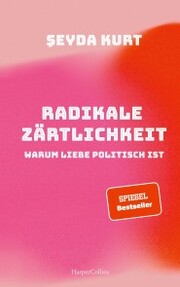 Radikale Zärtlichkeit - Warum Liebe politisch ist - Cover