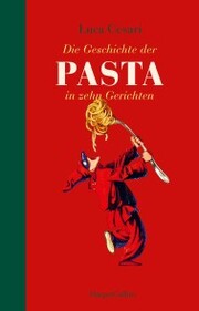 Die Geschichte der Pasta in zehn Gerichten - Cover