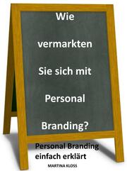 Wie vermarkten Sie sich mit Personal Branding?