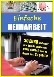Einfache Heimarbeit - 30 EURO und mehr pro Stunde verdienen, ganz einfach von zu Hause aus. - Cover