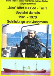 'Icke' fährt zur See - Teil 1 - Seefahrt damals um 1961 - Schiffsjunge und Jungmann