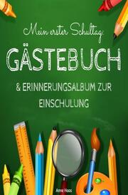 Mein erster Schultag: Gästebuch & Erinnerungsalbum zur Einschulung Eintragbuch Buch Geschenk zum Schulanfang für Schulkinder Schultüte und Schulanfänger