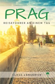 Reiseführer Prag an einem Tag!