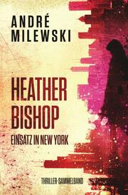 Heather Bishop - Einsatz in New York